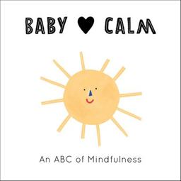 Baby Loves Calm An ABC of Mindfulness  9780711253155 Front Cover