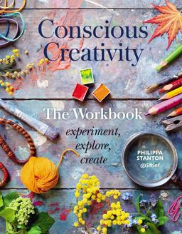 Conscious Creativity: the Workbook Experiment, Explore, Create  9780711253490 Front Cover