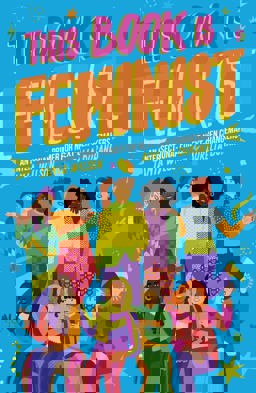 This Book Is Feminist An Intersectional Primer for Next-Gen Changemakers  9780711256392 Front Cover