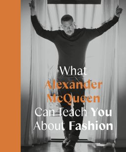 What Alexander Mcqueen Can Teach You about Fashion  9780711259065 Front Cover