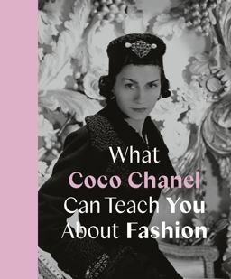 What Coco Chanel Can Teach You about Fashion  9780711259096 Front Cover