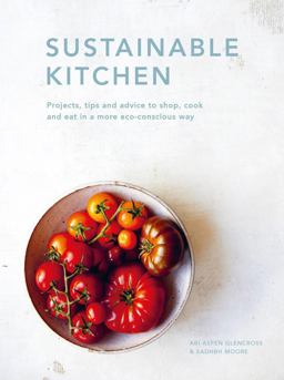 Sustainable Kitchen Projects, Tips and Advice to Shop, Cook and Eat in a More Eco-Conscious Way  9780711265769 Front Cover