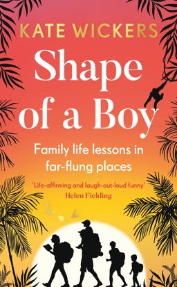 Shape of a Boy Family Life Lessons in Far-Flung Places (a Travel Memoir)  9780711267176 Front Cover