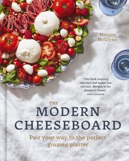 Modern Cheeseboard Pair Your Way to the Perfect Grazing Platter  9780711274426 Front Cover
