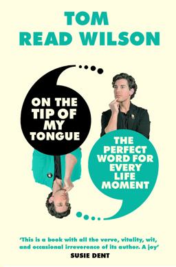 On the Tip of My Tongue The Perfect Word for Every Life Moment  9780711276673 Front Cover