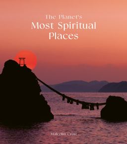 The Planet's Most Spiritual Places The Planet's Most Spiritual Places