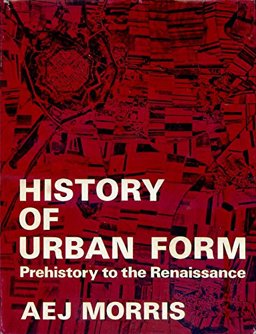 History of Urban Form, Prehistory to the Renaissance