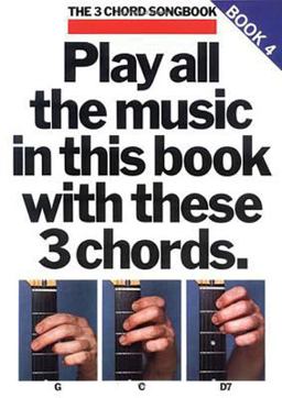 Play All the Music in This Book with These 3 Chords: G, C, D7 The 3-Chord Songbook Series - Book 4  9780711904125 Front Cover