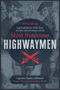 A General History of the Lives, Murders and Adventures of the Most Notorious Highwaymen Pub Nov 2020