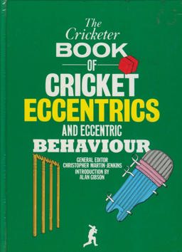 The Cricketer Book of Cricket Eccentrics and Eccentric Behaviour