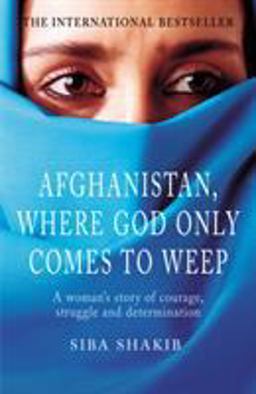 Afghanistan, Where God Only Comes to Weep  9780712623391 Front Cover