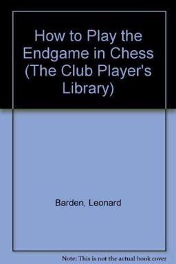 How to Play the Endgame in Chess