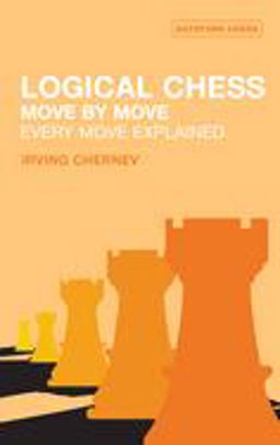 Logical Chess: Move by Move : Every Move Explained  9780713484649 Front Cover