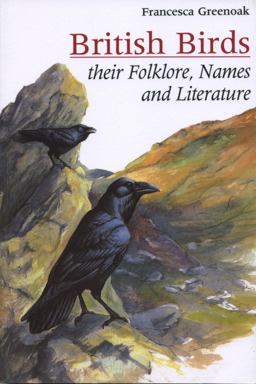 British Birds: Folklore, Names and Literature British Birds: Folklore, Names and Literature
