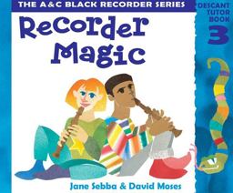 Recorder Magic - Recorder Magic: Descant Tutor Book 3