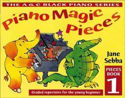 Piano Magic - Piano Magic Pieces Book 1: Graded Repertoire for the Young Beginner