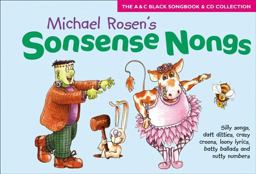 Songbooks - Sonsense Nongs (Book + CD): Michael Rosen's Book of Silly Songs, Daft Ditties, Crazy Croons, Loony Lyrics, Batty Ballads ...