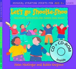 Dancing to Music - Let's Go Shoolie-Shoo (Book + CD + CD-ROM): Creative Activities for Dance and Music