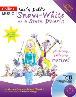 Collins Musicals - Roald Dahl's Snow-White and the Seven Dwarfs: a Glittering Galloping Musical