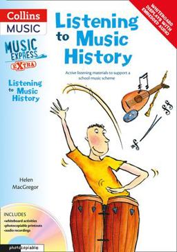 Music Express Extra - Listening to Music History: Active Listening Materials to Support a School Music Scheme