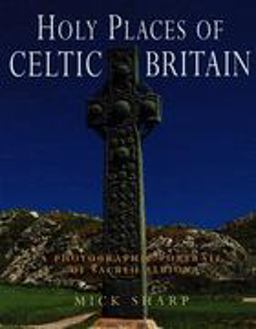 Holy Places of Celtic Britain