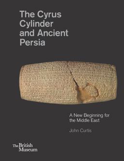 Cyrus Cylinder and Ancient Persia A New Beginning for the Middle East  9780714111872 Front Cover