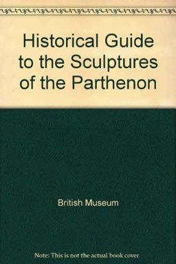 An Historical Guide to the Sculptures of the Parthenon