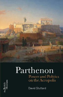 Parthenon Power and Politics on the Acropolis  9780714122847 Front Cover
