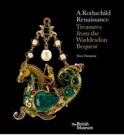 Rothschild Renaissance Treasures from the Waddesdon Bequest  9780714123455 Front Cover