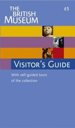 British Museum Visitor's Guide British Museum Visitor's Guide
