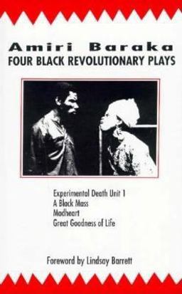 Four Black Revolutionary Plays Experimental Death Unit 1, a Black Mass, Madheart, and Great Goodness of Life  9780714530055 Front Cover