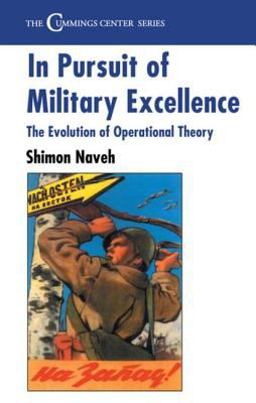 In Pursuit of Military Excellence The Evolution of Operational Theory  9780714642772 Front Cover