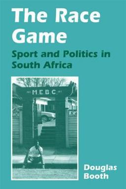 Race Game Sport and Politics in South Africa  9780714647999 Front Cover