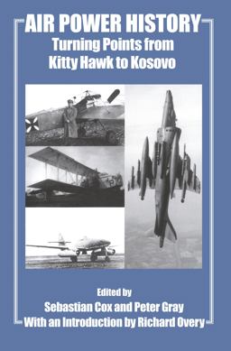 Air Power History Turning Points from Kitty Hawk to Kosovo  9780714652917 Front Cover