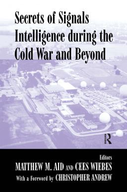 Secrets of Signals Intelligence During the Cold War From Cold War to Globalization  9780714681825 Front Cover