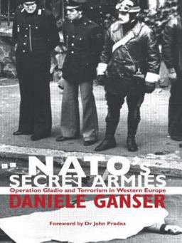 NATO's Secret Armies Operation GLADIO and Terrorism in Western Europe  9780714685007 Front Cover