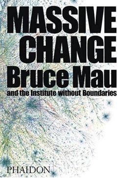 Massive Change A Manifesto for the Future of Global Design  9780714844015 Front Cover