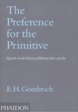 Preference for the Primitive Episodes in the History of Western Taste and Art  9780714846323 Front Cover
