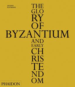 Glory of Byzantium and Early Christendom  9780714848105 Front Cover