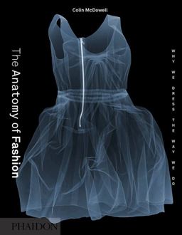 Anatomy of Fashion Why We Dress the Way We Do  9780714849478 Front Cover