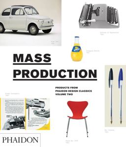 Mass Production Products from Phaidon Design Classics 2nd 9780714856667 Front Cover