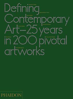 Defining Contemporary Art 25 Years in 200 Pivotal Artworks  9780714862095 Front Cover