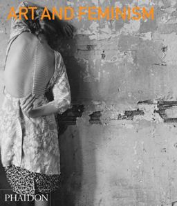 Art and Feminism  9780714863917 Front Cover