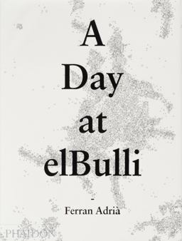 Day at ElBulli An Insight into the Ideas, Methods and Creativity of Ferran Adriï¿½  9780714865508 Front Cover