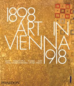 Art in Vienna 1898-1918 Klimt, Kokoschka, Schiele and Their Contemporaries 4th 9780714868783 Front Cover