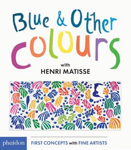Blue and Other Colours With Henri Matisse  9780714871325 Front Cover