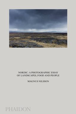 Nordic A Photographic Essay of Landscapes, Food and People  9780714872377 Front Cover