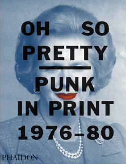 Oh So Pretty Punk in Print 1976-1980  9780714872759 Front Cover