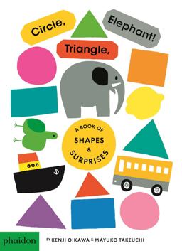 Circle, Triangle, Elephant! A Book of Shapes and Surprises  9780714874111 Front Cover
