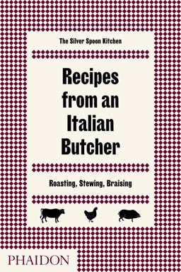 Recipes from an Italian Butcher Roasting, Stewing, Braising  9780714874975 Front Cover